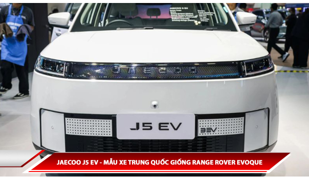JAECOO J5 EV - MẪU XE TRUNG QUỐC GIỐNG RANGE ROVER EVOQUE